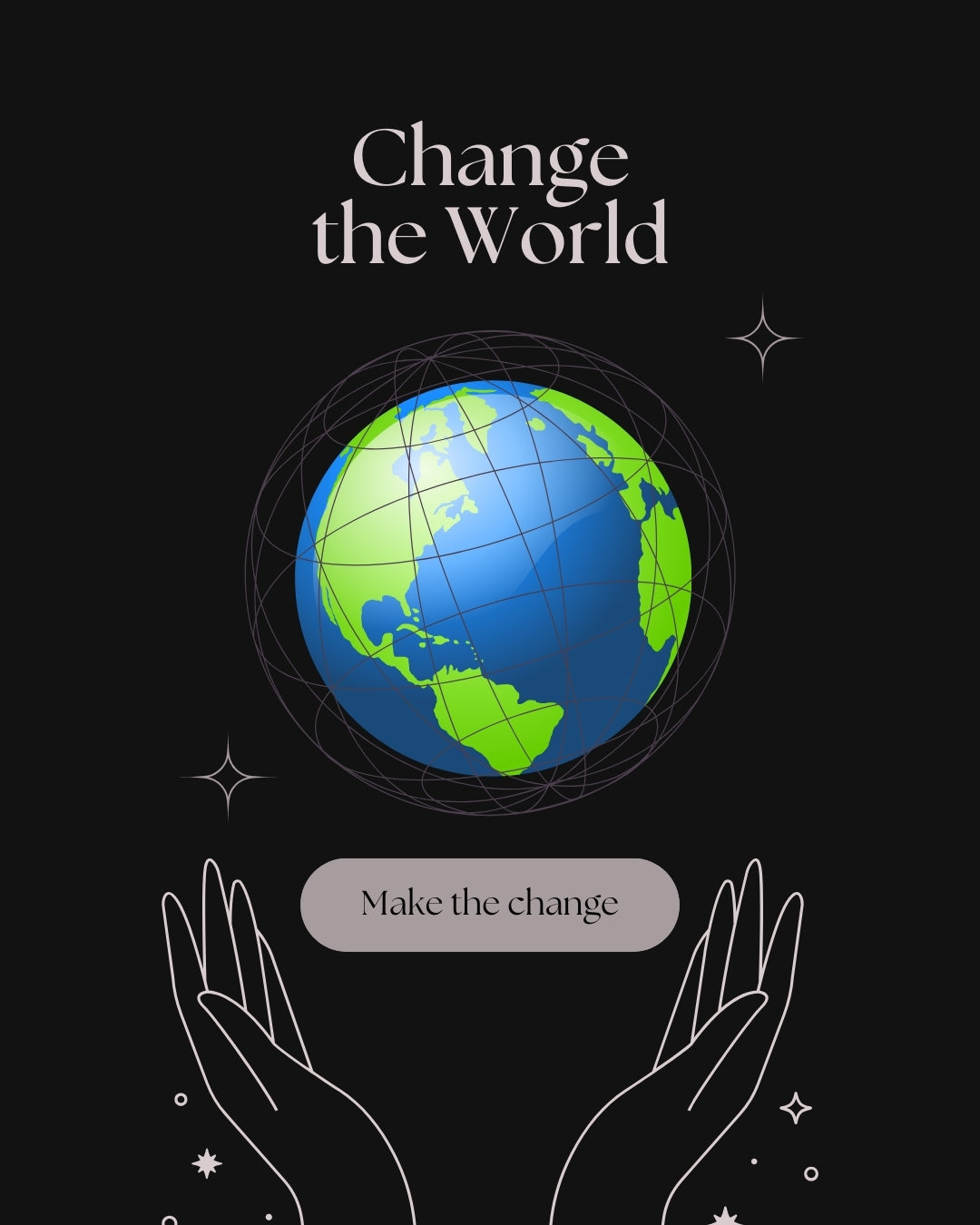 Change the world; with a woman's hands holding the world