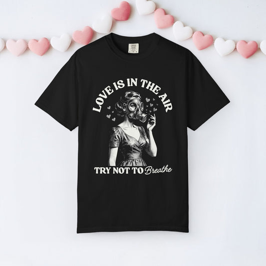 Love is in the Air Try Not to Breathe - TeeT-ShirtKO Creative Agency LLCBlackS
